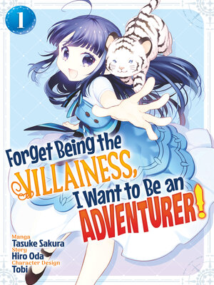 cover image of Forget Being the Villainess, I Want to Be an Adventurer!, Volume 1